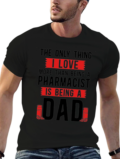 Pharmacist Dad T-Shirt - Love Being A Dad