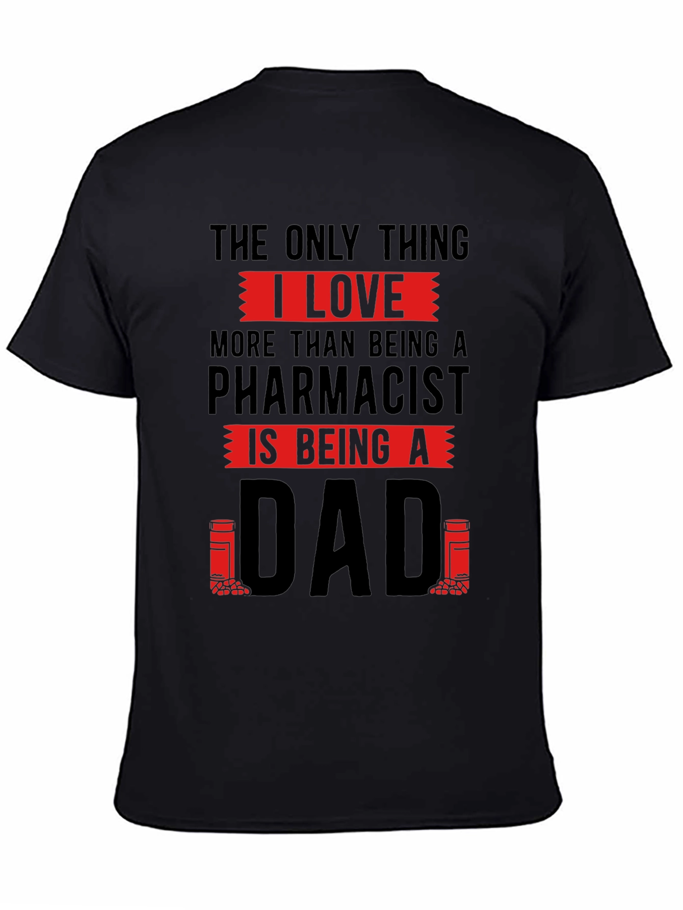 Pharmacist Dad T-Shirt - Love Being A Dad