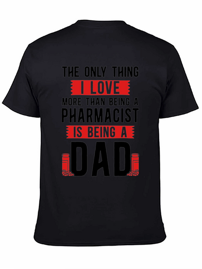 Pharmacist Dad T-Shirt - Love Being A Dad
