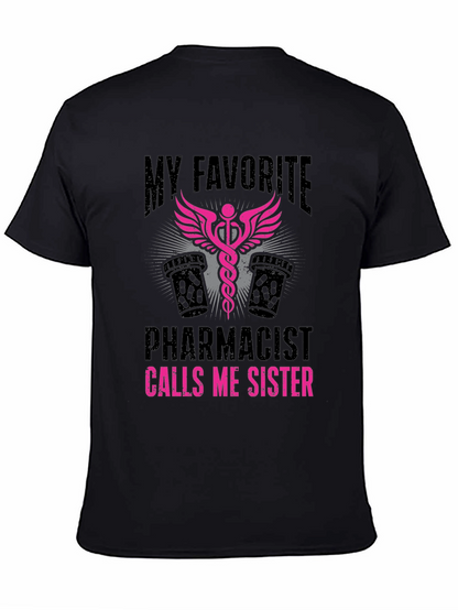 My Favorite Pharmacist Calls Me Sister T-Shirt