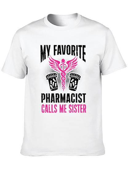 My Favorite Pharmacist Calls Me Sister T-Shirt