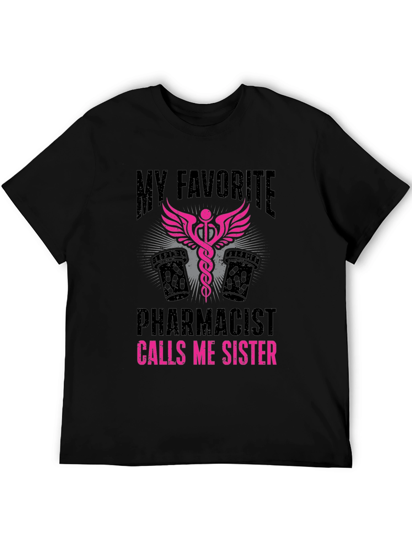 My Favorite Pharmacist Calls Me Sister T-Shirt