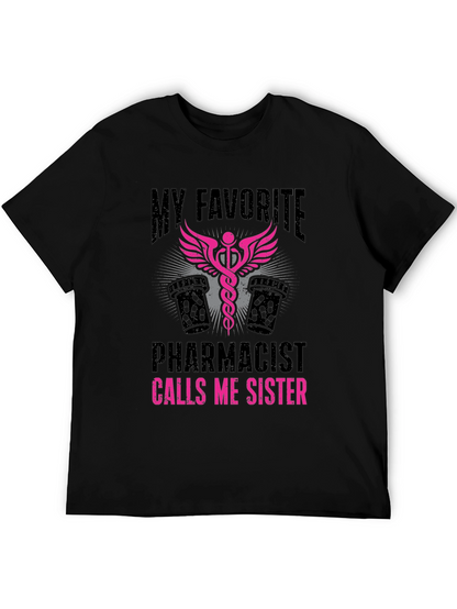 My Favorite Pharmacist Calls Me Sister T-Shirt