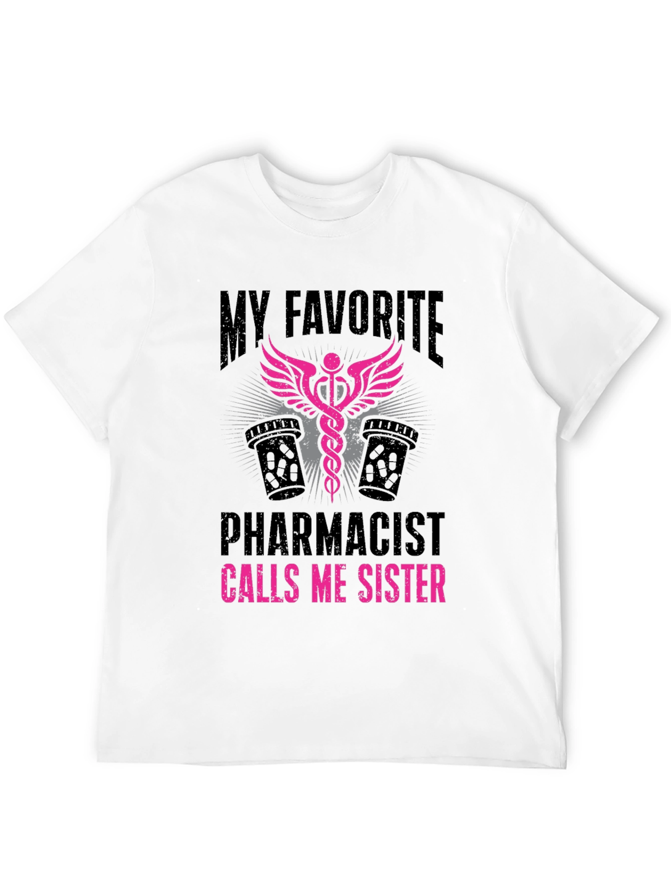 My Favorite Pharmacist Calls Me Sister T-Shirt