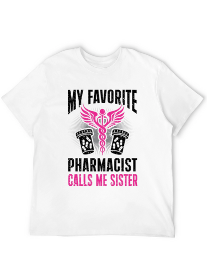 My Favorite Pharmacist Calls Me Sister T-Shirt