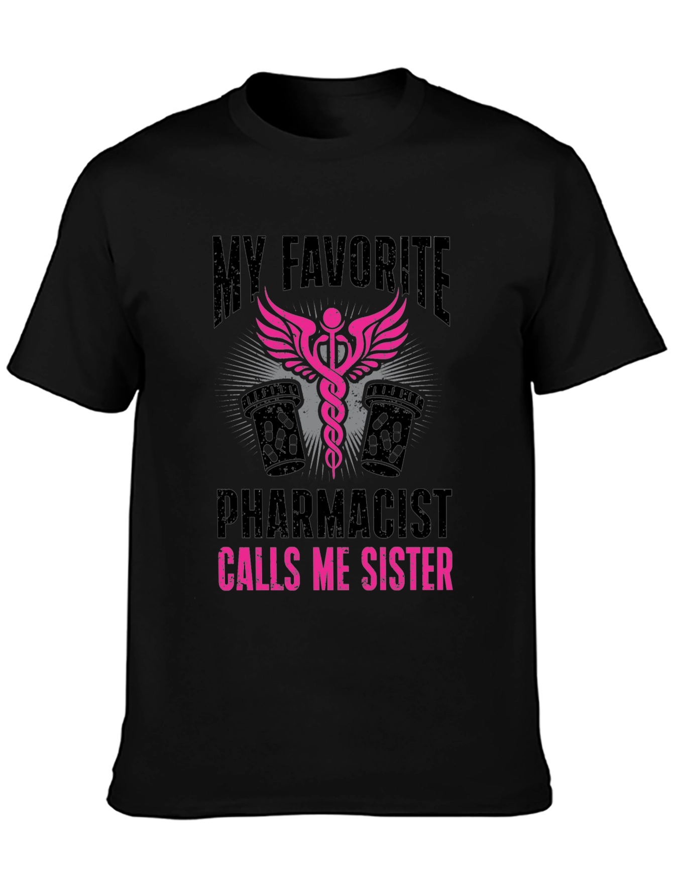 My Favorite Pharmacist Calls Me Sister T-Shirt