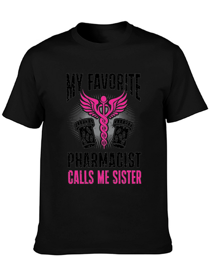 My Favorite Pharmacist Calls Me Sister T-Shirt
