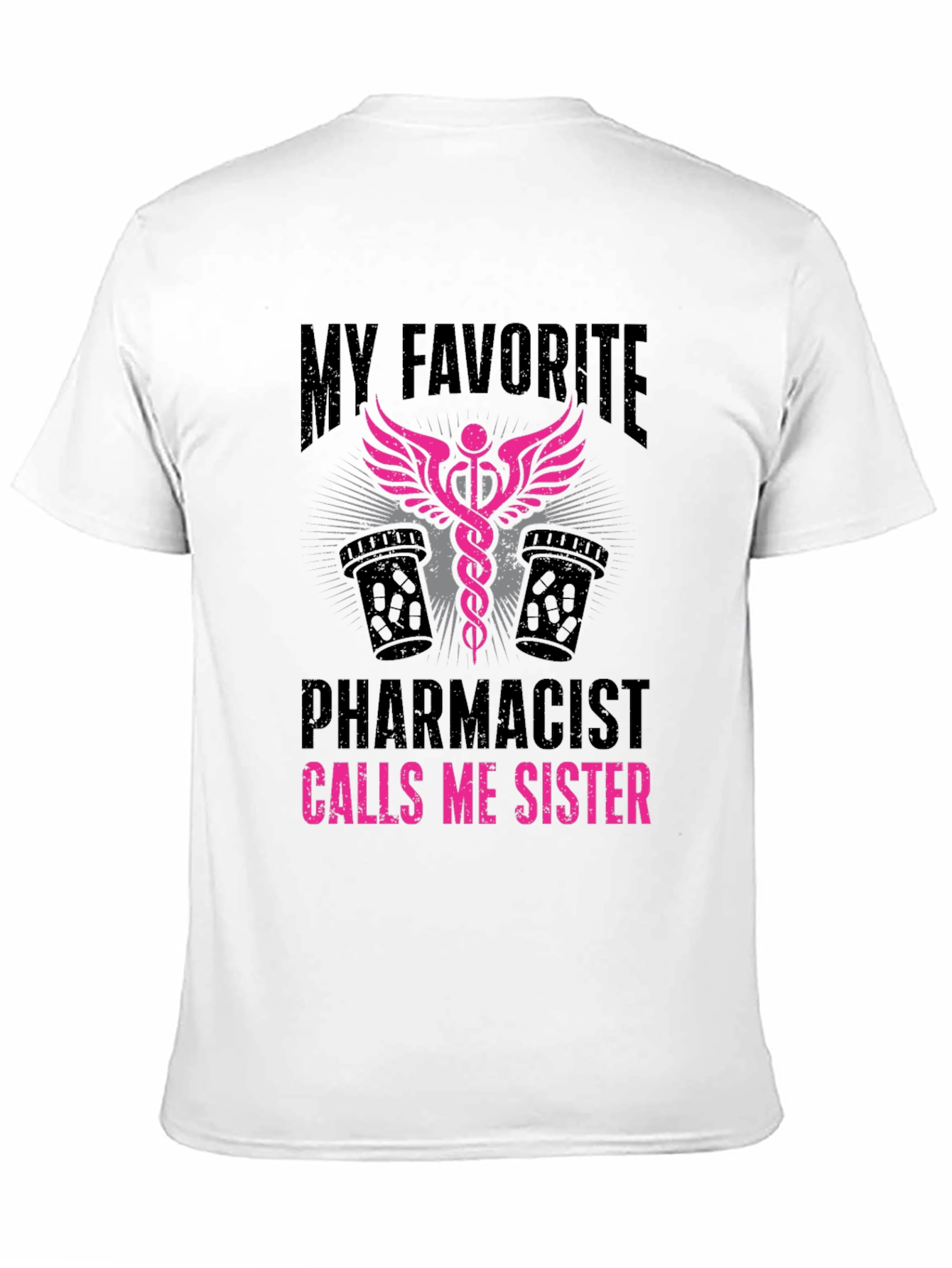 My Favorite Pharmacist Calls Me Sister T-Shirt