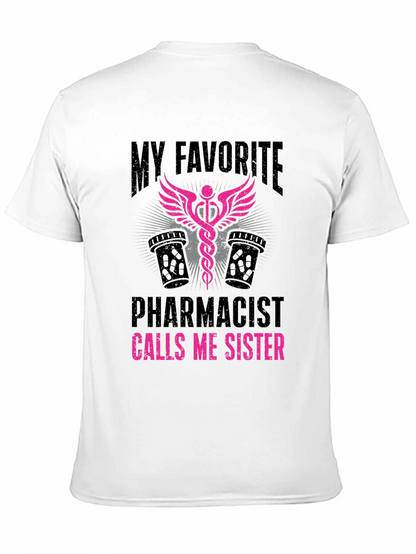 My Favorite Pharmacist Calls Me Sister T-Shirt