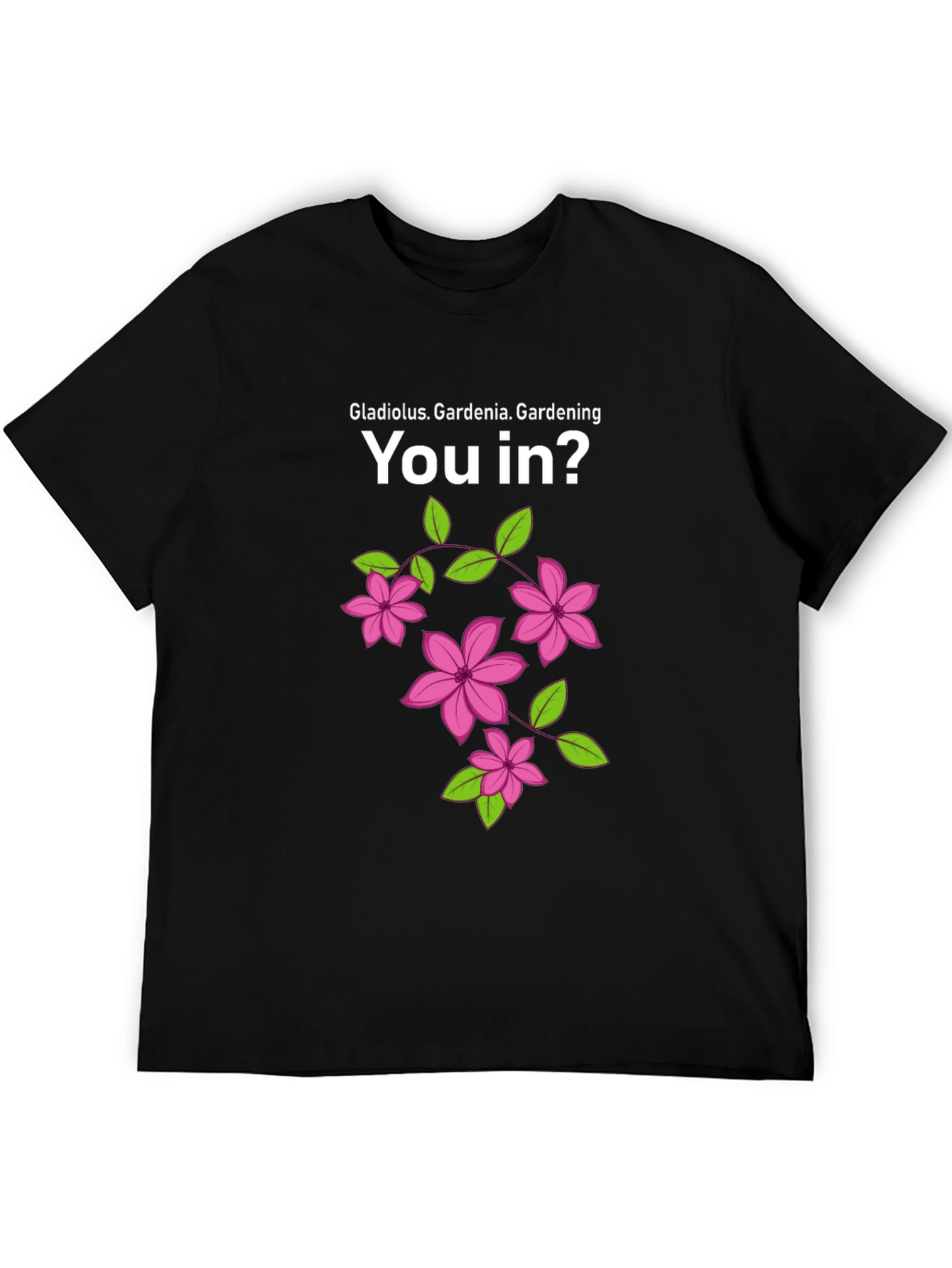 Gardening You In? Graphic T-Shirt