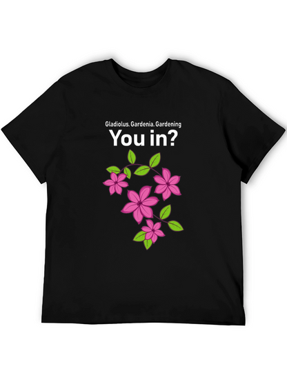 Gardening You In? Graphic T-Shirt