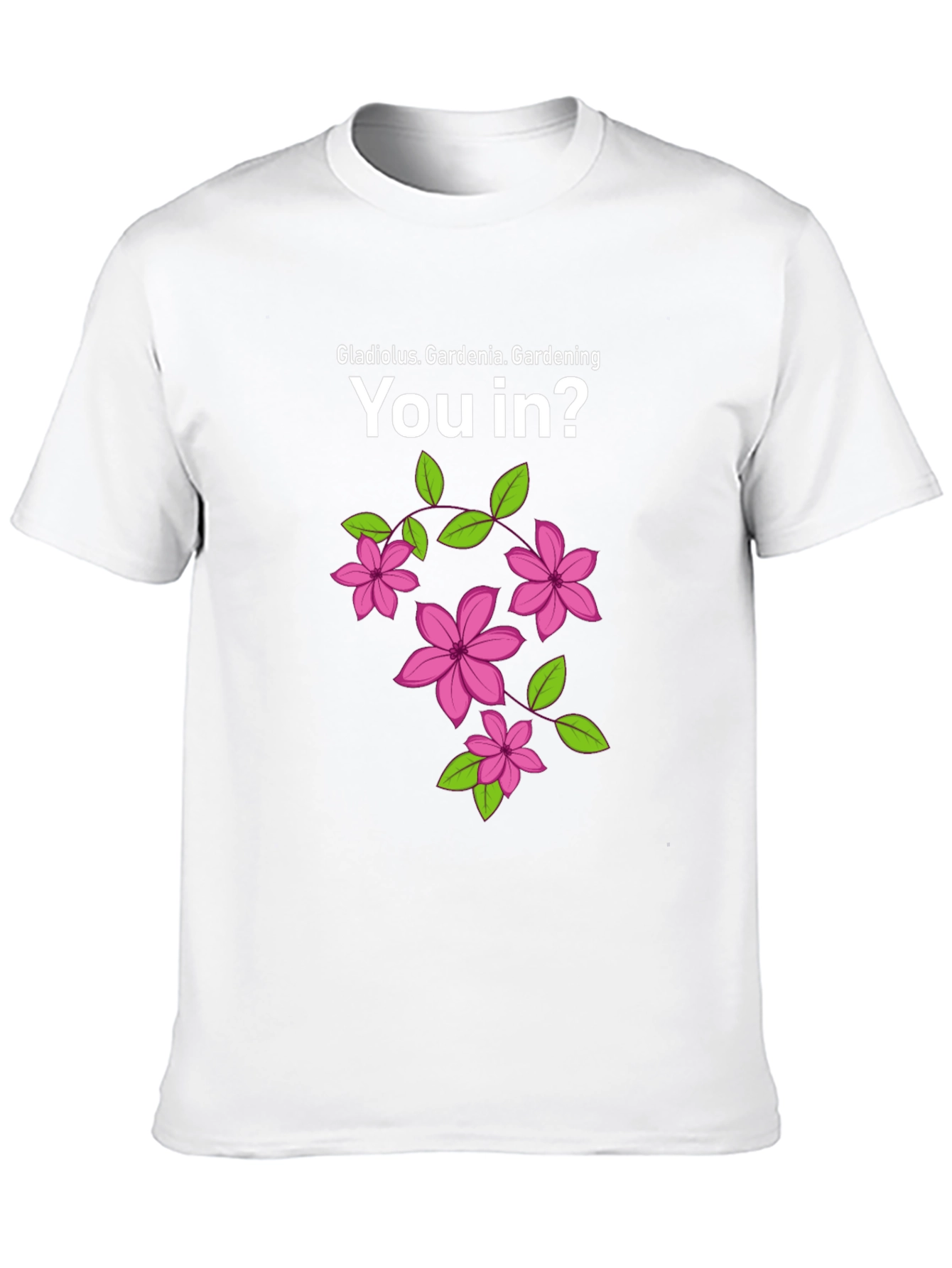 Gardening You In? Graphic T-Shirt
