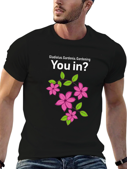 Gardening You In? Graphic T-Shirt