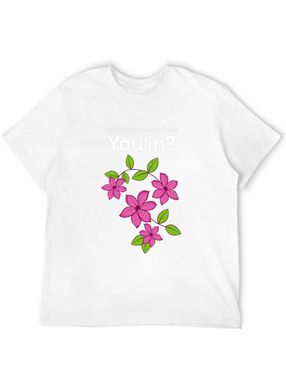 Gardening You In? Graphic T-Shirt