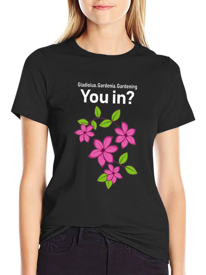 Gardening You In? Graphic T-Shirt