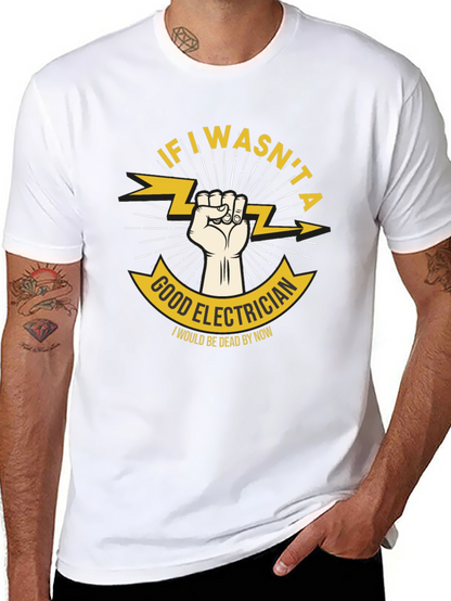 Good Electrician Graphic T-Shirt - Humor Tee
