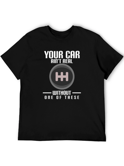 Manual Transmission T-Shirt: Your Car Aint Real!