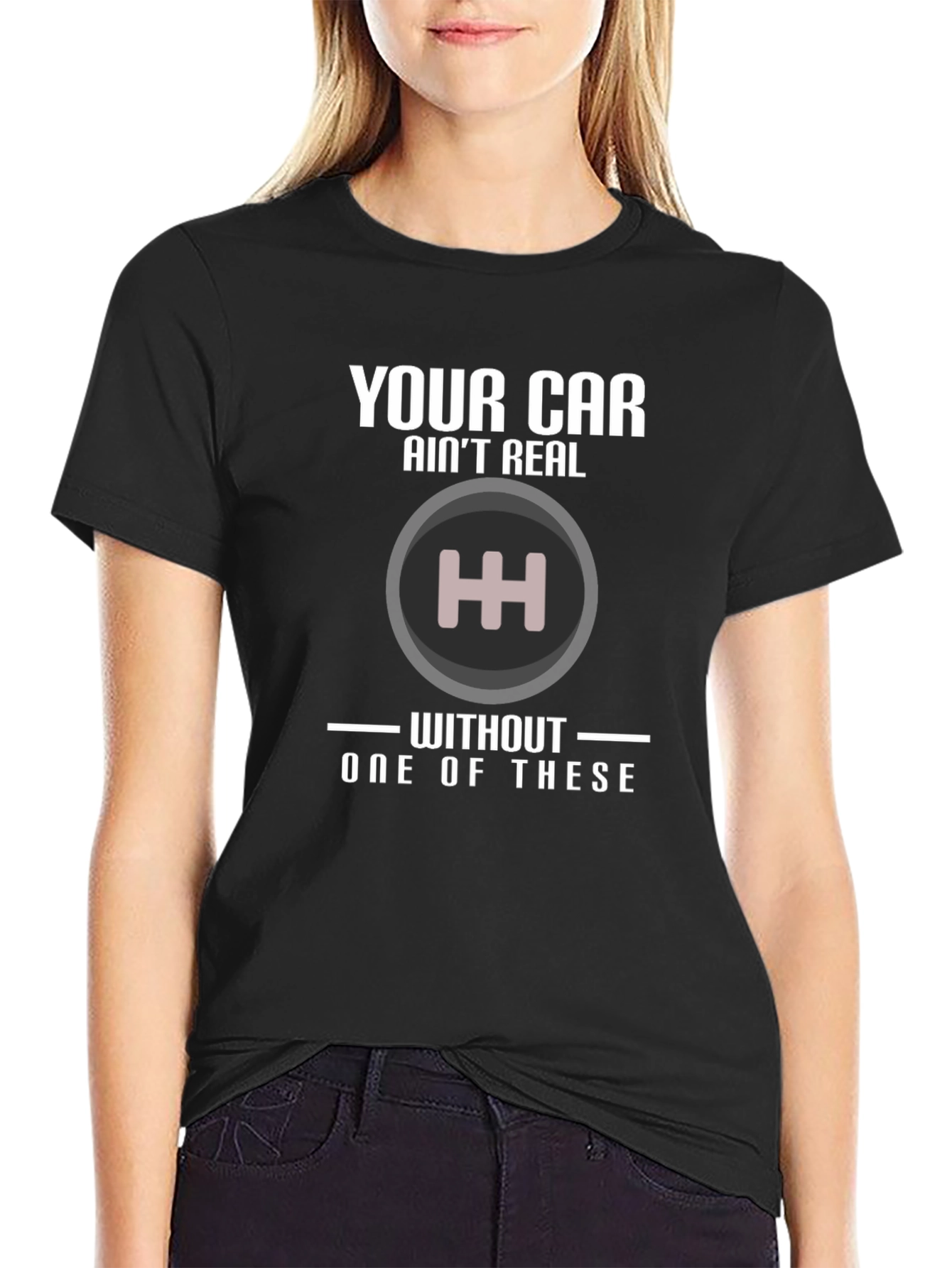 Manual Transmission T-Shirt: Your Car Aint Real!
