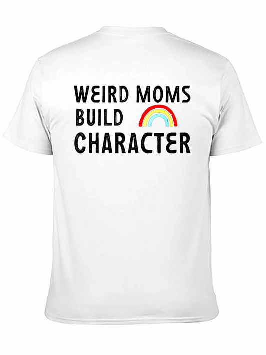 Weird Moms Build Character Rainbow T-Shirt
