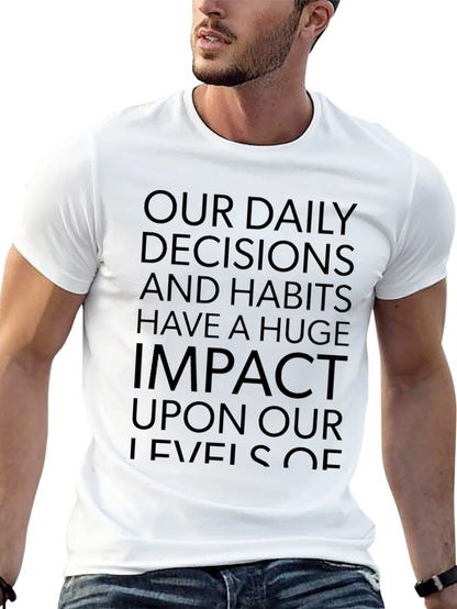 Motivational Quote Graphic Tee - Daily Decisions Impact