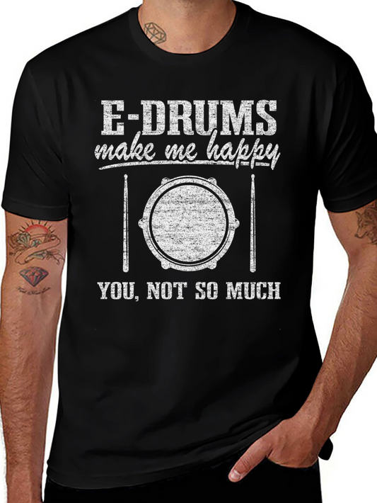 E-Drums Make Me Happy Funny Drummer T-Shirt