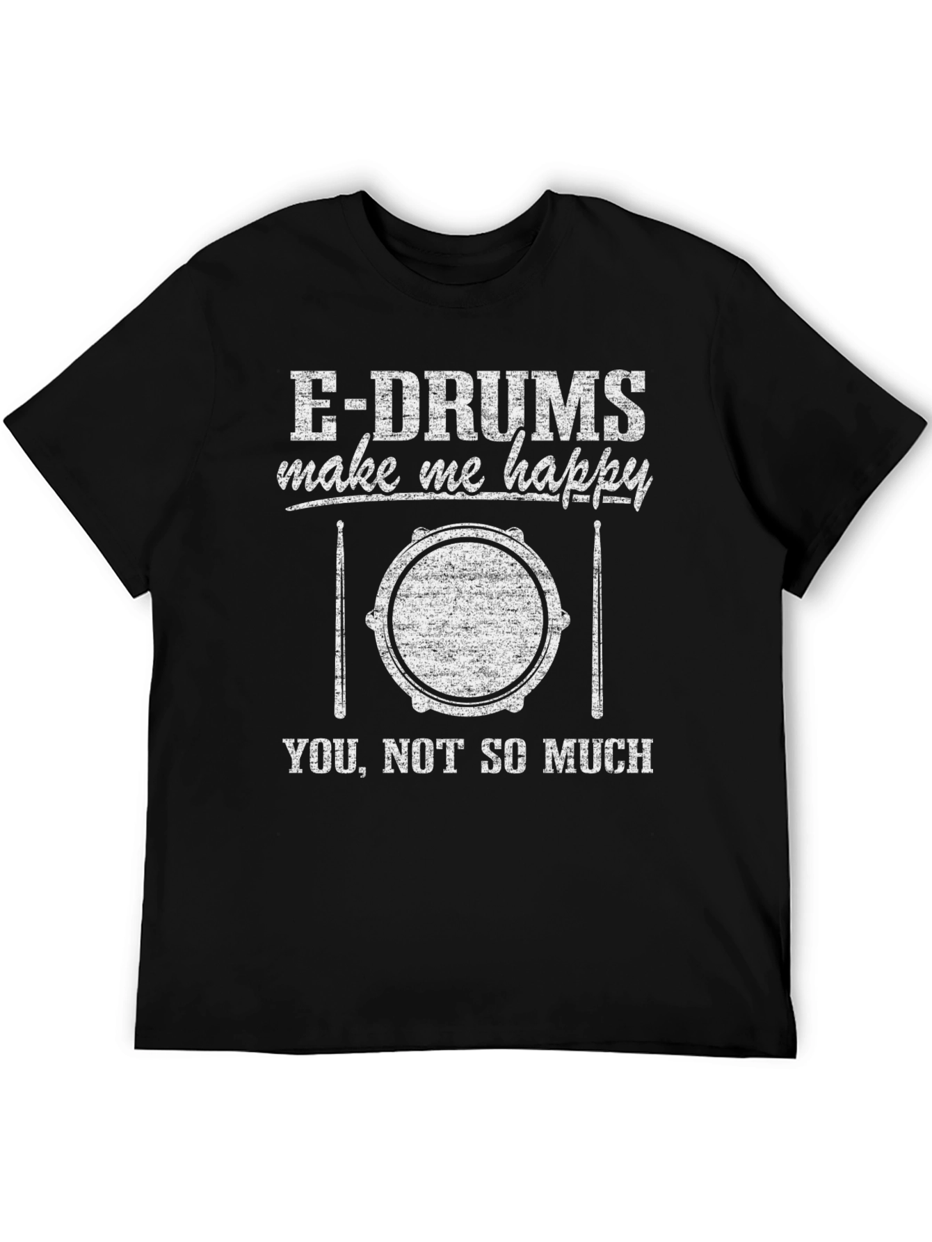 E-Drums Make Me Happy Funny Drummer T-Shirt