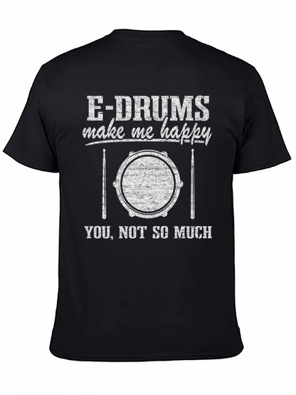 E-Drums Make Me Happy Funny Drummer T-Shirt