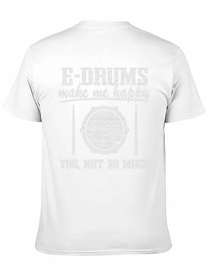 E-Drums Make Me Happy Funny Drummer T-Shirt