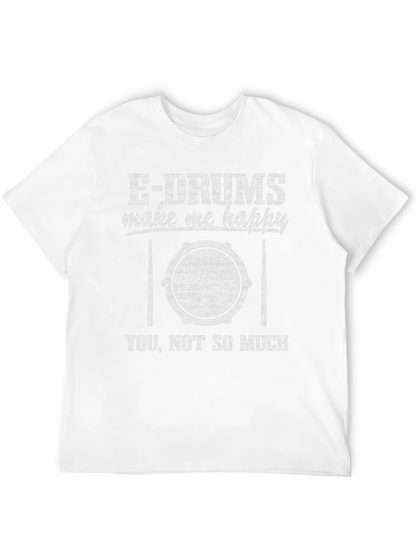 E-Drums Make Me Happy Funny Drummer T-Shirt