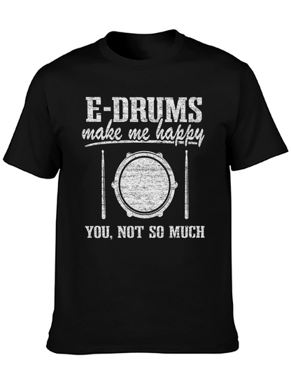 E-Drums Make Me Happy Funny Drummer T-Shirt