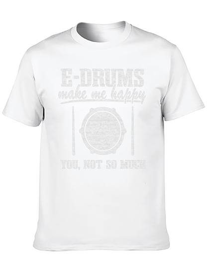 E-Drums Make Me Happy Funny Drummer T-Shirt