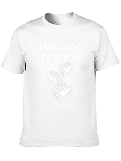 I Still Play With Blocks Mens T-Shirt