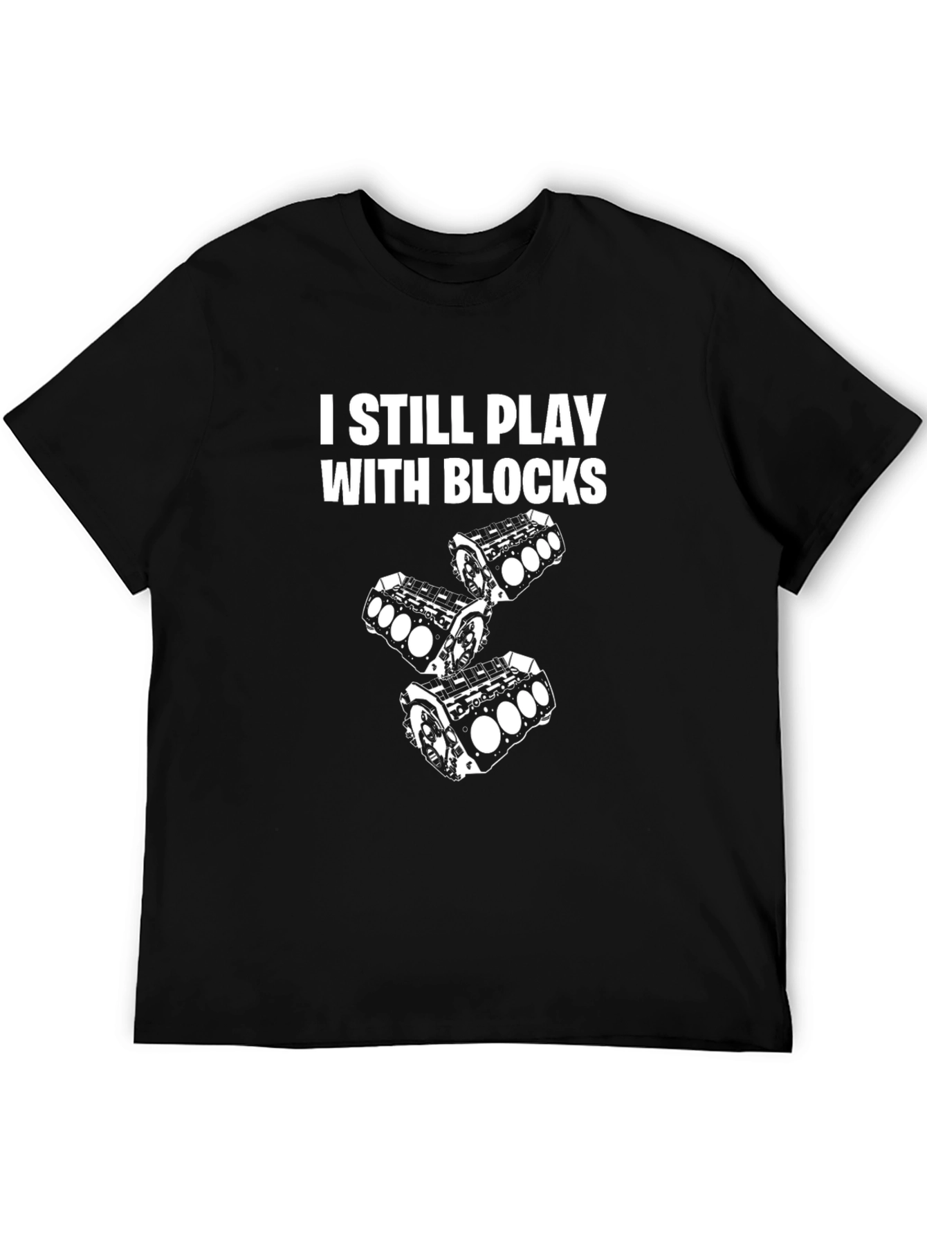 I Still Play With Blocks Mens T-Shirt