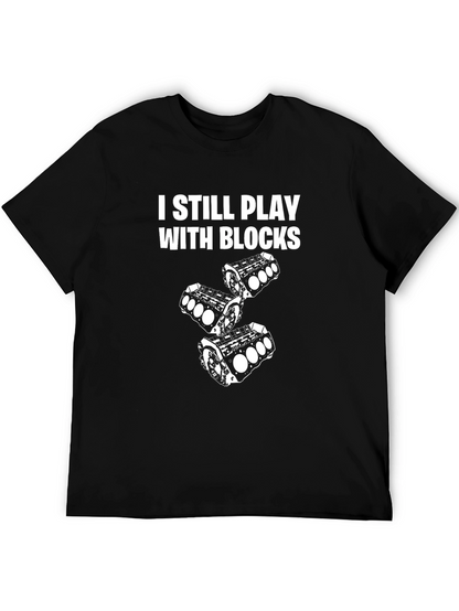 I Still Play With Blocks Mens T-Shirt