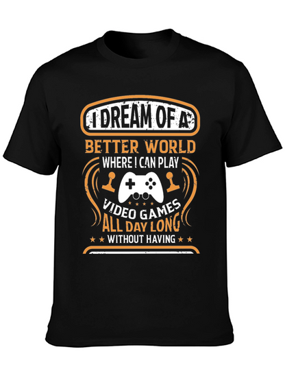 Gamers Dream T-Shirt: Video Games All Day Long