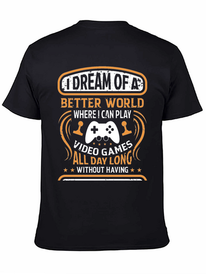 Gamers Dream T-Shirt: Video Games All Day Long