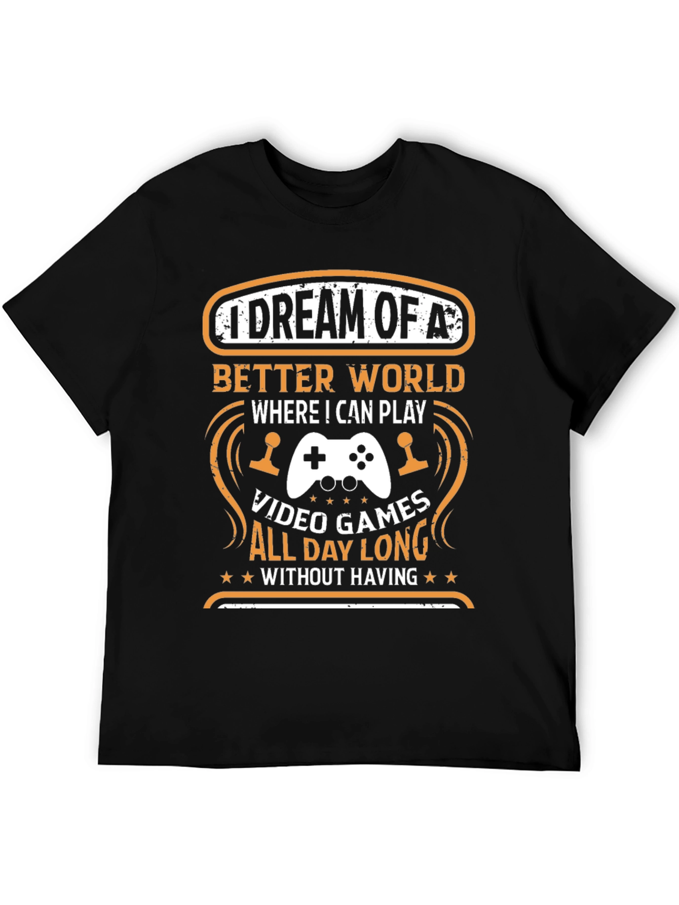 Gamers Dream T-Shirt: Video Games All Day Long