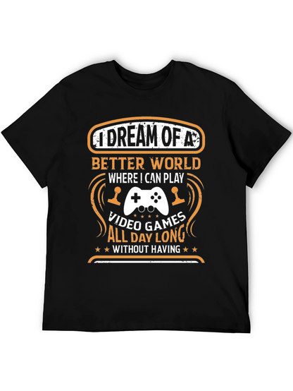 Gamers Dream T-Shirt: Video Games All Day Long