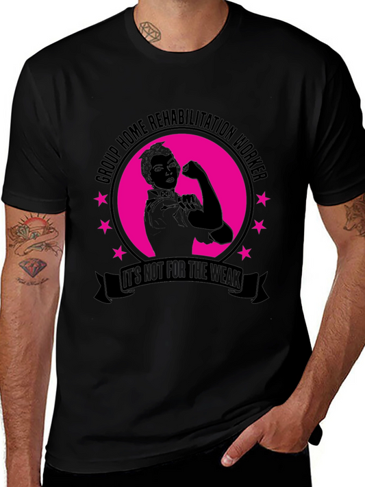 Rehabilitation Worker T-Shirt - Not for the Weak