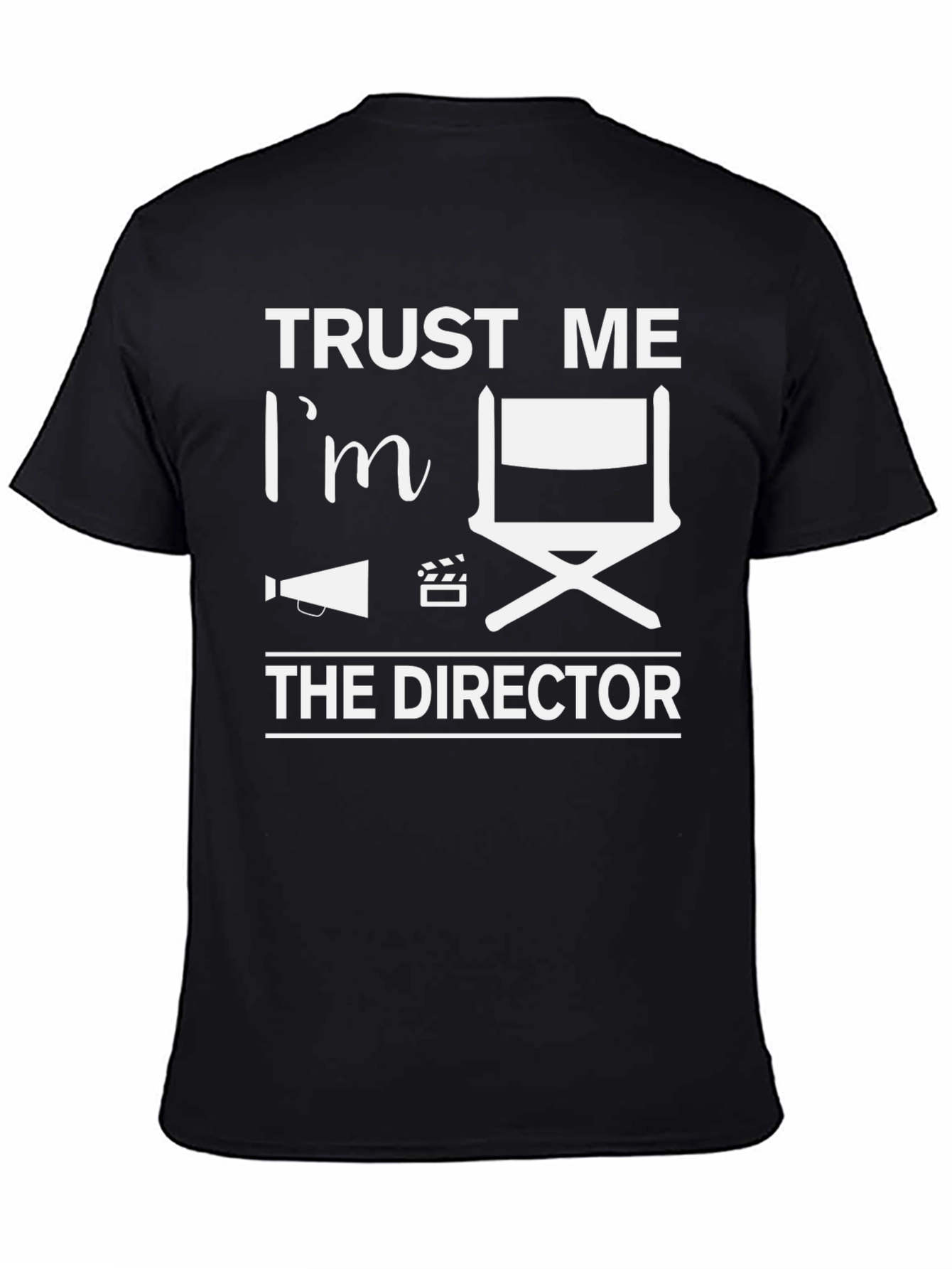 Trust Me Im the Director T-Shirt