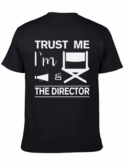 Trust Me Im the Director T-Shirt