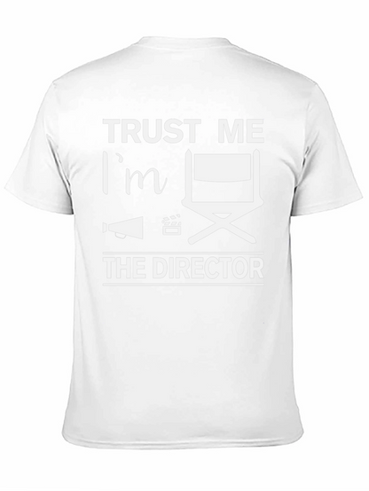Trust Me Im the Director T-Shirt