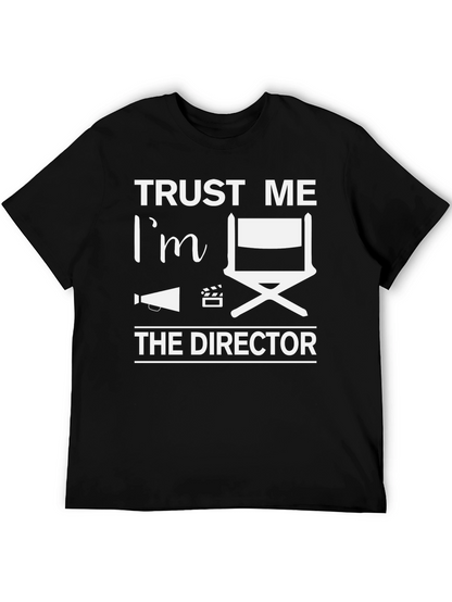 Trust Me Im the Director T-Shirt