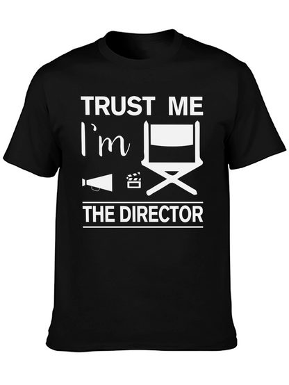 Trust Me Im the Director T-Shirt