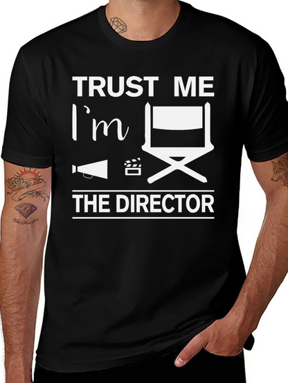 Trust Me Im the Director T-Shirt