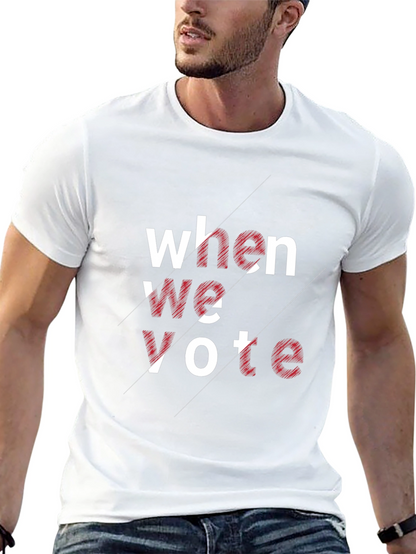 When We Vote Graphic Tee - Unisex