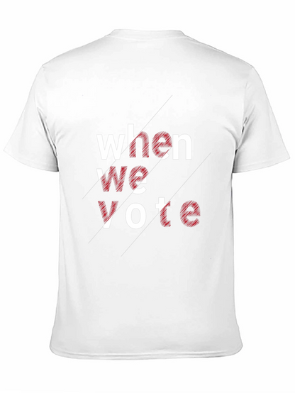 When We Vote Graphic Tee - Unisex