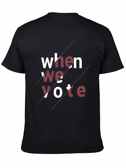When We Vote Graphic Tee - Unisex