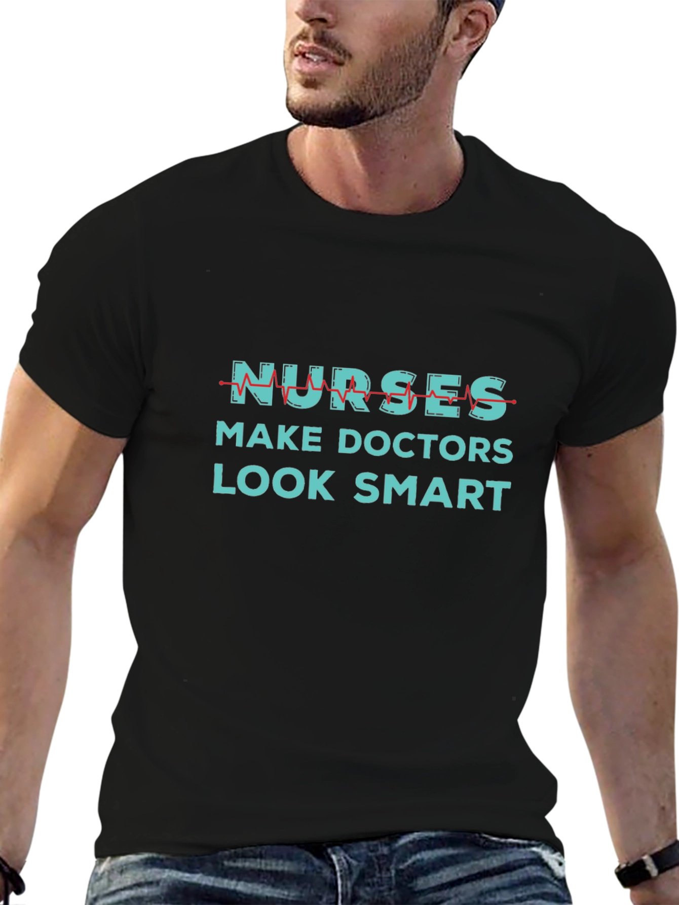 Nurses Make Doctors Look Smart Graphic Tee