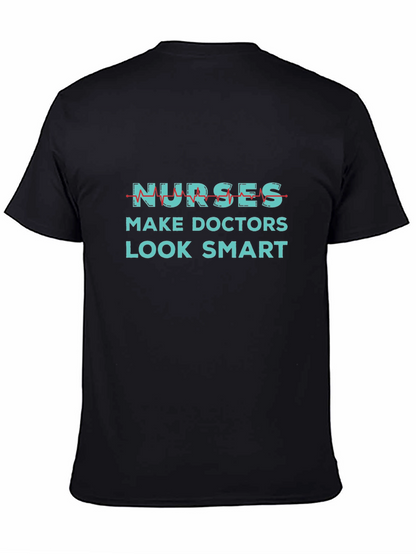 Nurses Make Doctors Look Smart Graphic Tee